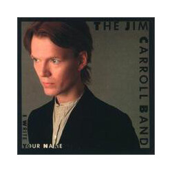 The Jim Carroll Band I Write Your Name Vinyl LP USED