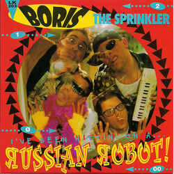 Boris The Sprinkler I've Been Hittin' On A... Russian Robot! USED VINYL 7INCH 45 RPM