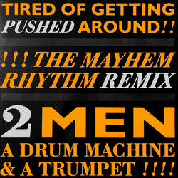 2 Men A Drum Machine And A Trumpet Tired Of Getting Pushed Around (The Mayhem Rhythm Remix) USED VINYL 12INCH 45 RPM