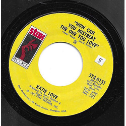Katie Love How Can You Mistreat The One You Love USED VINYL 7INCH 45 RPM SINGLE