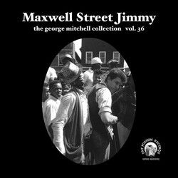 Maxwell Street Jimmy The George Mitchell Collection Vol. 36 USED VINYL 7INCH 33 S RPM MISPRINT