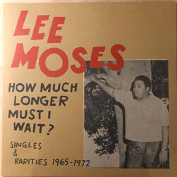 Lee Moses How Much Longer Must I Wait? Singles & Rarities 1965-1972 Vinyl LP USED