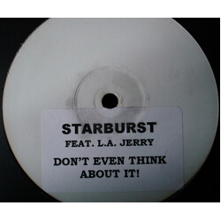 Starburst (3) / L.A. Jerry Don't Even Think About It! USED VINYL WHITE LABEL 12INCH UNOFFICIAL RELEASE SINGLE SIDED