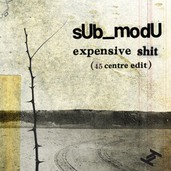 sUb_modU Expensive Shit (45 centre edit) USED VINYL 7INCH 45 RPM EP LIMITED EDITION STEREO