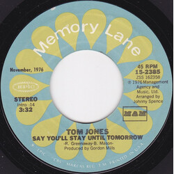 Tom Jones Say You'll Stay Until Tomorrow / What A Night USED VINYL 7INCH 45 RPM REISSUE STYRENE STEREO