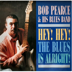 Bob Pearce (4) / The Bob Pearce Blues Band Hey! Hey! The Blues Is Alright! Vinyl LP USED