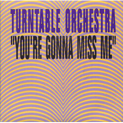 Turntable Orchestra You're Gonna Miss Me USED VINYL 7INCH SINGLE