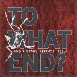 To What End? And History Repeats Itself USED VINYL 7INCH 33 S RPM EP