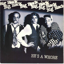 Big Black He's A Whore / The Model Vinyl 7" USED