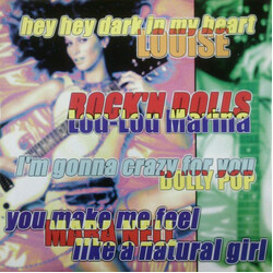 Louise (6) / Lou-Lou Marina / Dolly Pop / Mara Nell Hey Hey Dark In My Heart / Rock'n Dolls / I'm Gonna Crazy For You / You Make Me Feel Like A Natura