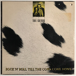 The Tail Gators Rock 'N' Roll Till The Cows Come Home USED VINYL 12INCH 33 S RPM EP