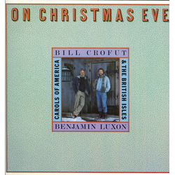 Bill Crofut / Benjamin Luxon On Christmas Eve:  Carols Of America & The British Isles Vinyl LP USED