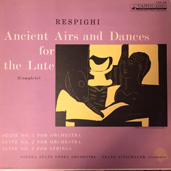 Ottorino Respighi / Orchester Der Wiener Staatsoper / Franz Litschauer Ancient Airs And Dances For The Lute (Complete) Vinyl LP USED