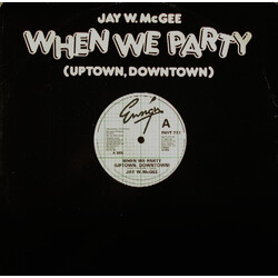 Jay W. McGee When We Party (Uptown, Downtown) USED VINYL 12INCH 45 RPM
