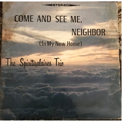 The Spiritualaires Trio Come And See Me, Neighbor (In My New Home) Vinyl LP USED