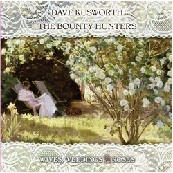 Dave Kusworth / The Bounty Hunters Wives, Weddings & Roses Vinyl LP USED