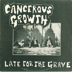 Cancerous Growth (2) Late For The Grave Vinyl LP USED