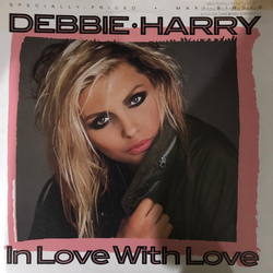 Deborah Harry In Love With Love USED VINYL 12INCH 45 RPM SINGLE