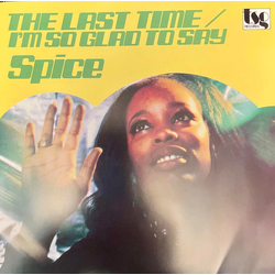Spice (27) The Last Time / I'm So Glad To Say Vinyl 7" USED