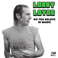 Lobby Loyde Do You Believe In Magic USED VINYL 7INCH 45 RPM SINGLE REISSUE STEREO