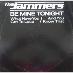 The Jammers Be Mine Tonight / What Have You Got To Lose / And You Know That USED VINYL 12INCH 45 RPM SINGLE