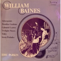 William Baines Silver Points / Paradise Gardens / Coloured Leaves / Twilight Pieces / Tides / Seven Preludes Vinyl LP USED