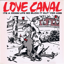 Love Canal It's A Dogs Life So Blow It Out Yer Ass Vinyl LP USED