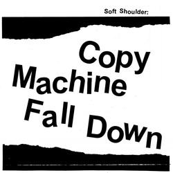 Soft Shoulder Copy Machine Fall Down USED VINYL 7INCH 33 S RPM