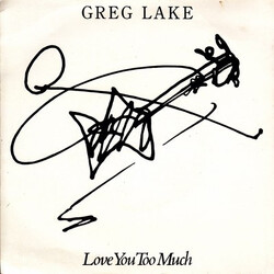Greg Lake Love You Too Much Vinyl 7" USED