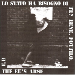 The Eu's Arse Lo Stato Ha Bisogno Di Te? Bene, Fottilo. USED VINYL 7INCH EP 33 S RPM REISSUE