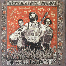 The Reverend Peyton's Big Damn Band The Whole Fam Damnily Vinyl LP USED