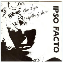 Ipso Facto (2) Glass Tigers / Apostle Of Sleeze Vinyl 7" USED