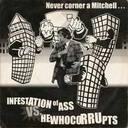Infestation Of Ass / Hewhocorrupts Never Corner A Mitchell... See How He Reacts! Vinyl 7" USED