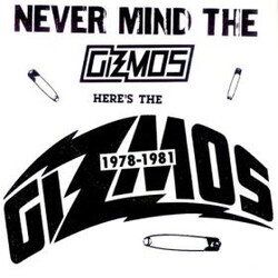 The Gizmos Never Mind The Gizmos Here's The Gizmos 1978-1981 Vinyl LP USED