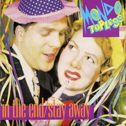 Mondo Topless (2) In The End / Stay Away USED VINYL 7INCH 45 RPM