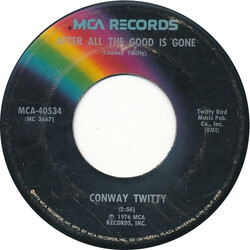 Conway Twitty After All The Good Is Gone USED VINYL 7INCH 45 RPM SINGLE