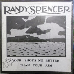 Randy Spencer (3) Your Shot's No Better Than Your Aim Vinyl LP USED
