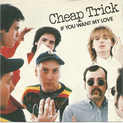 Cheap Trick If You Want My Love Vinyl 7" USED