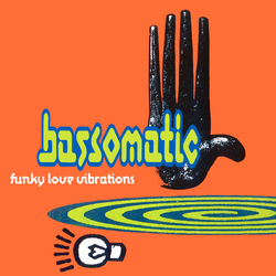 Bassomatic Funky Love Vibrations Vinyl 7" USED