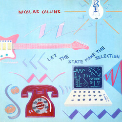 Nicolas Collins Let The State Make The Selection Vinyl LP USED