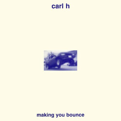 Carl H Making You Bounce Vinyl 12" USED
