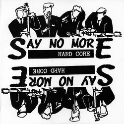 Say No More (3) Hard Core Vinyl 7" USED