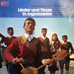Various Lieder Und Tänze In Jugoslawien - Volksmusikgruppen Aus Mazedonien, Montenegro, Bosnien, Serbien, Herzogowina, Kroatien, Slowenien Vinyl LP US
