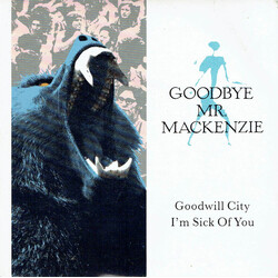 Goodbye Mr. Mackenzie Goodwill City / I'm Sick Of You Vinyl 7" USED
