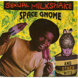 Sexual Milkshake Space Gnome And Other Hits Vinyl 7" USED