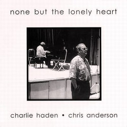 Charlie Haden / Chris Anderson (5) None But The Lonely Heart Vinyl LP USED