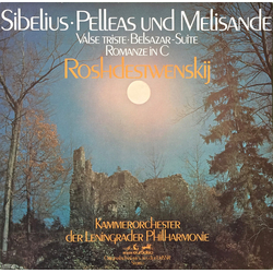 Jean Sibelius / Gennadi Rozhdestvensky / Камерный Оркестр Ленинградской Филармонии Pelleas And Melisande / Belsazar-Suite / Romance In C Vinyl LP USED
