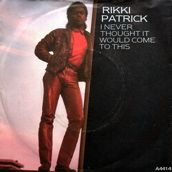 Rikki Patrick I Never Thought It Would Come To This Vinyl 7" USED