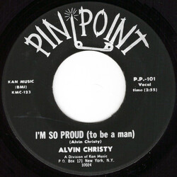 Alvin Christy I'm So Proud (To Be A Man) / I Don't Know What You Got Vinyl 7" USED