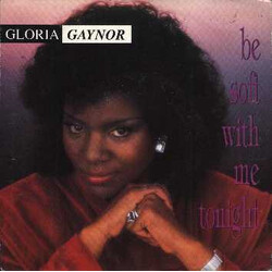 Gloria Gaynor Be Soft With Me Tonight Vinyl 12" USED